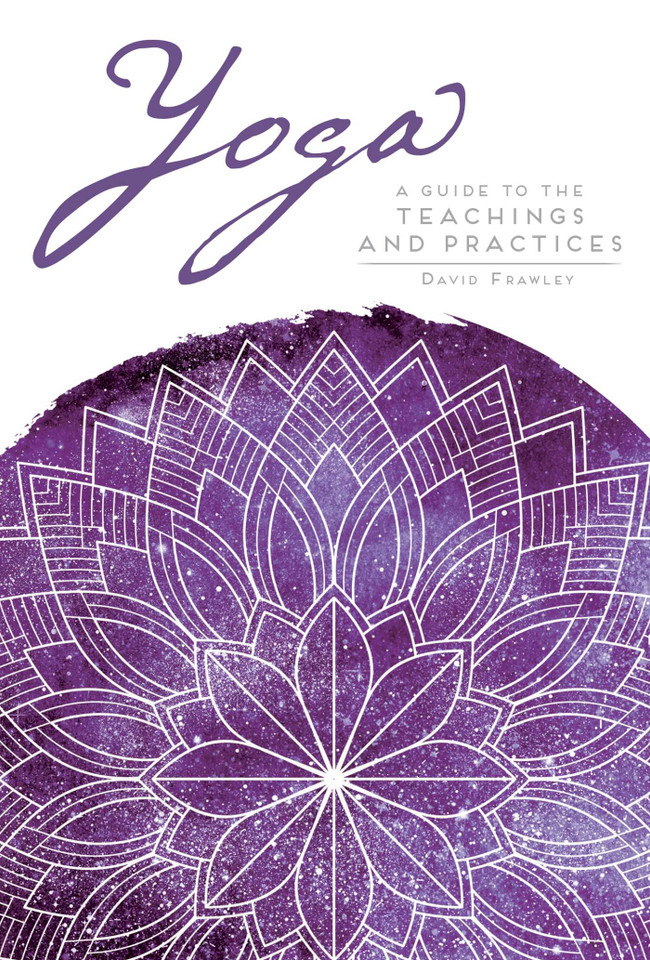 Yoga: A Guide to the Teachings and Practices book cover by David Frawley