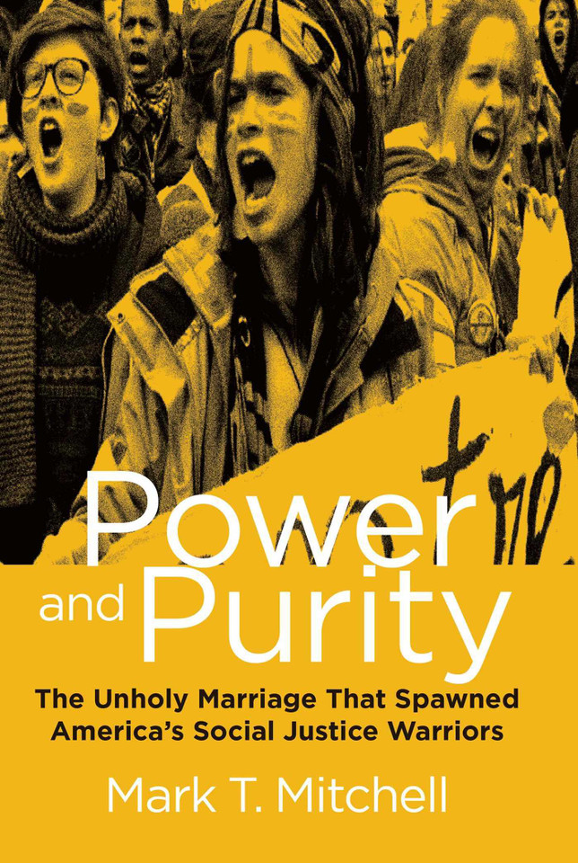 Power and Purity: The Unholy Marriage That Spawned America's Social Justice Warriors book cover by Mark T. Mitchell