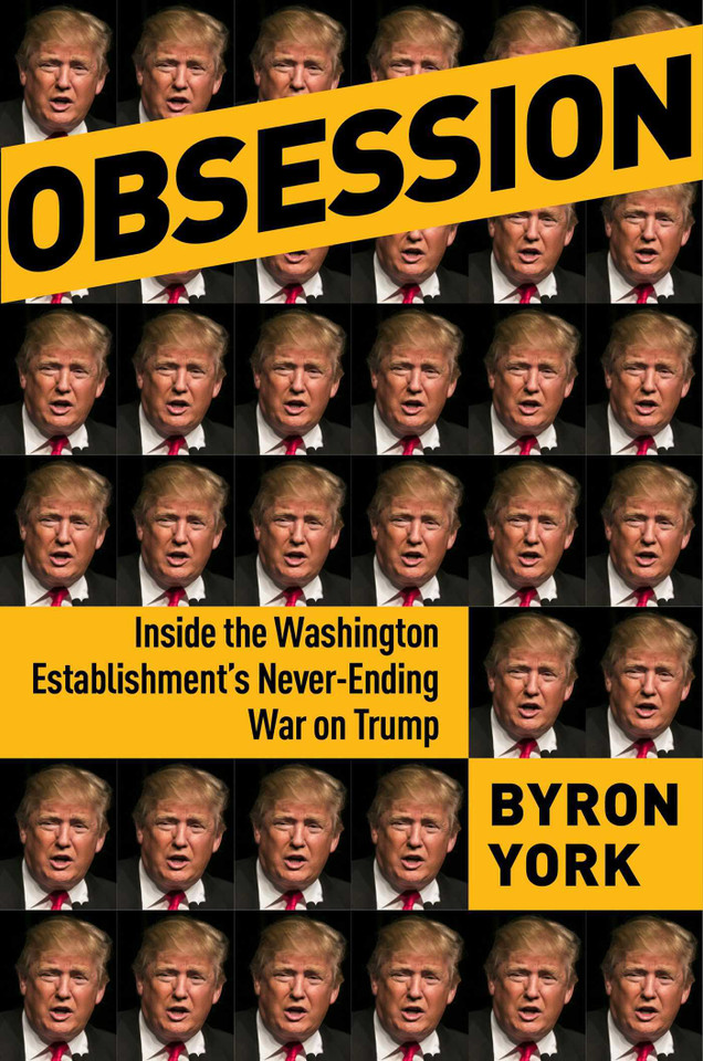 Obsession: Inside the Washington Establishment's Never-Ending War on Trump book cover by Byron York