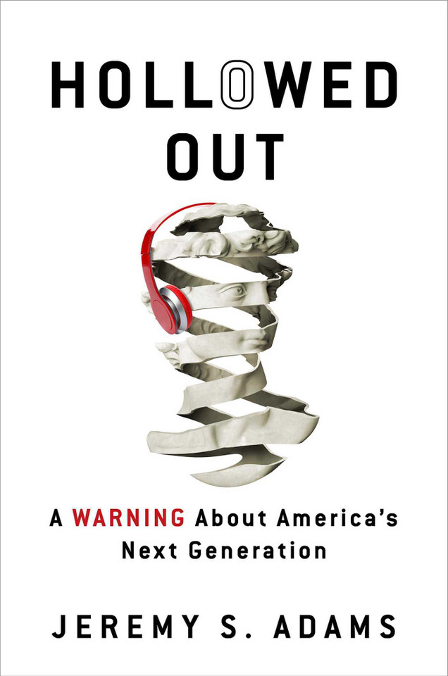 Hollowed Out: A Warning about America's Next Generation book cover by Jeremy S. Adams