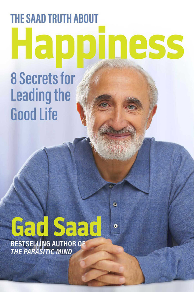 The Saad Truth about Happiness: 8 Secrets for Leading the Good Life book cover by Gad Saad