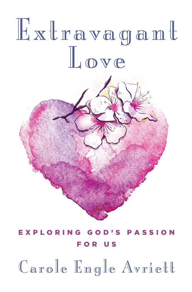 Extravagant Love: Exploring God's Passion for Us book cover by Carole Engle Avriett
