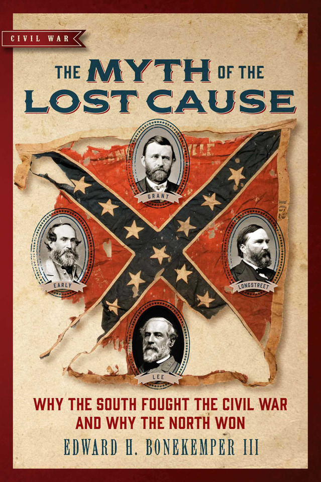 The Myth of the Lost Cause: Why the South Fought the Civil War and Why the North Won book cover by Edward H. Bonekemper
