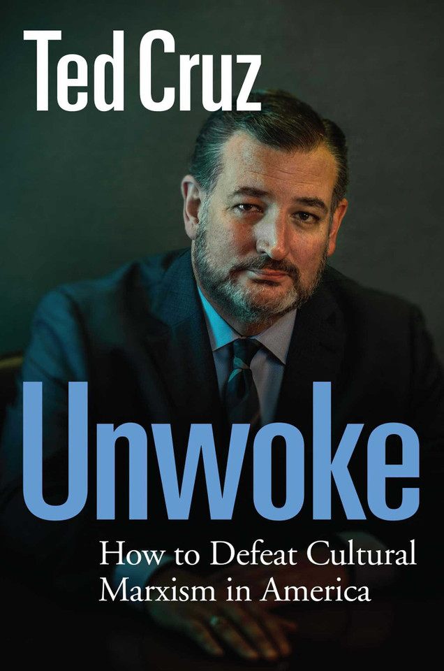 Unwoke: How to Defeat Cultural Marxism in America book cover by Ted Cruz