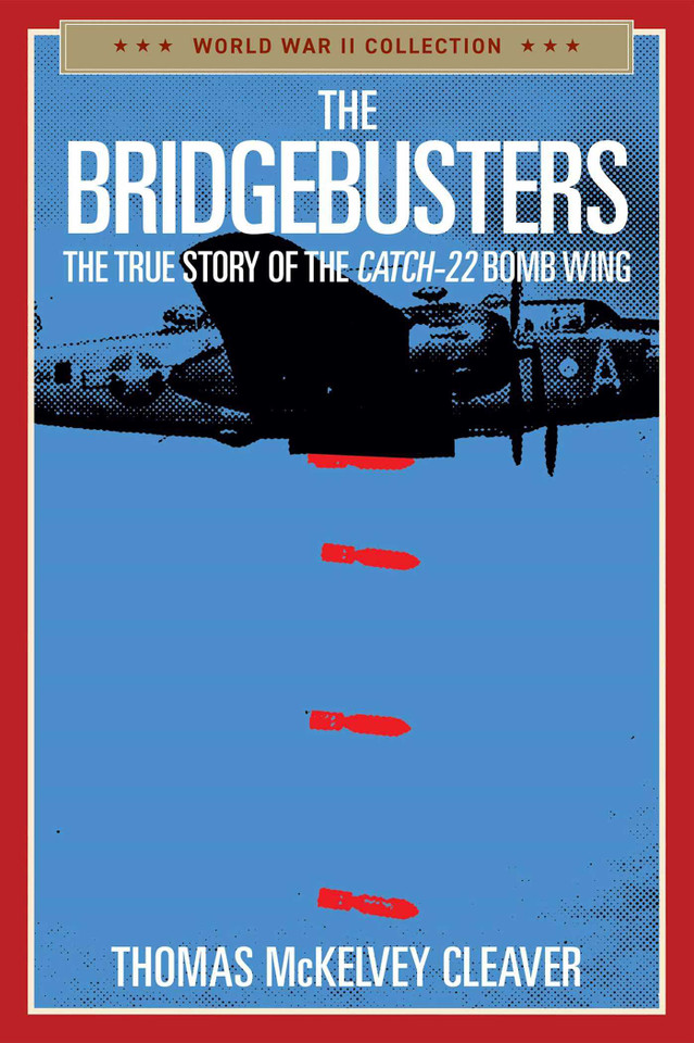 The Bridgebusters: The True Story of the Catch-22 Bomb Wing book cover by Thomas McKelvey Cleaver