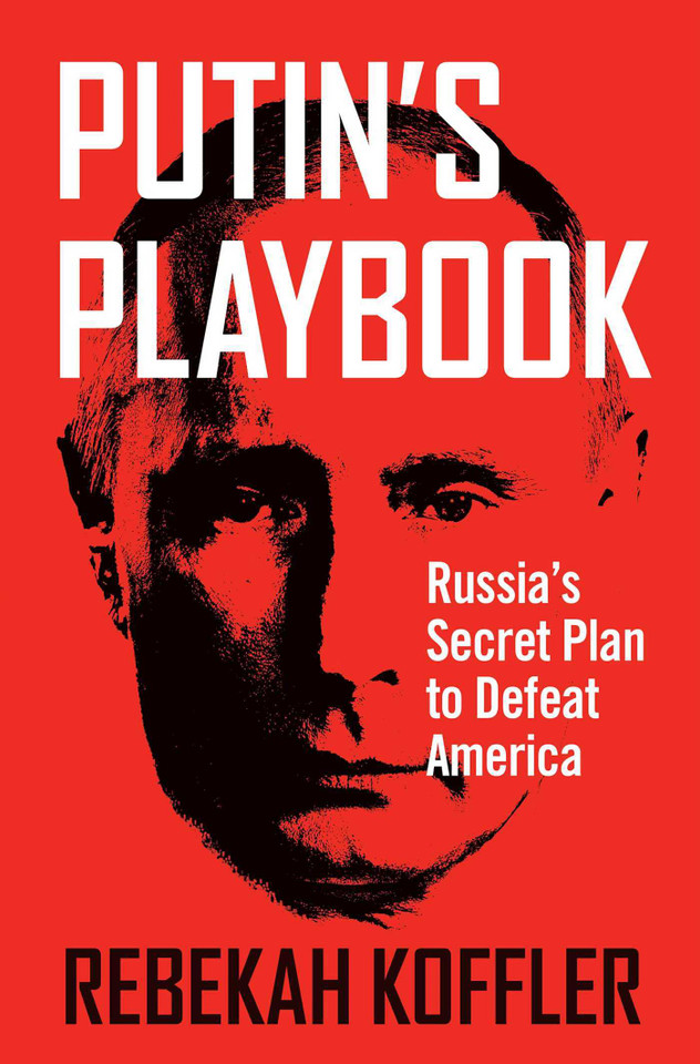 Putin's Playbook: Russia's Secret Plan to Defeat America book cover by Rebekah Koffler