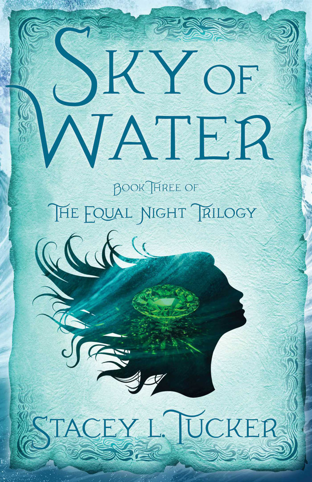 Sky of Water: Book Three of the Equal Night Trilogy (The Equal Night Trilogy) book cover by Stacey L. Tucker