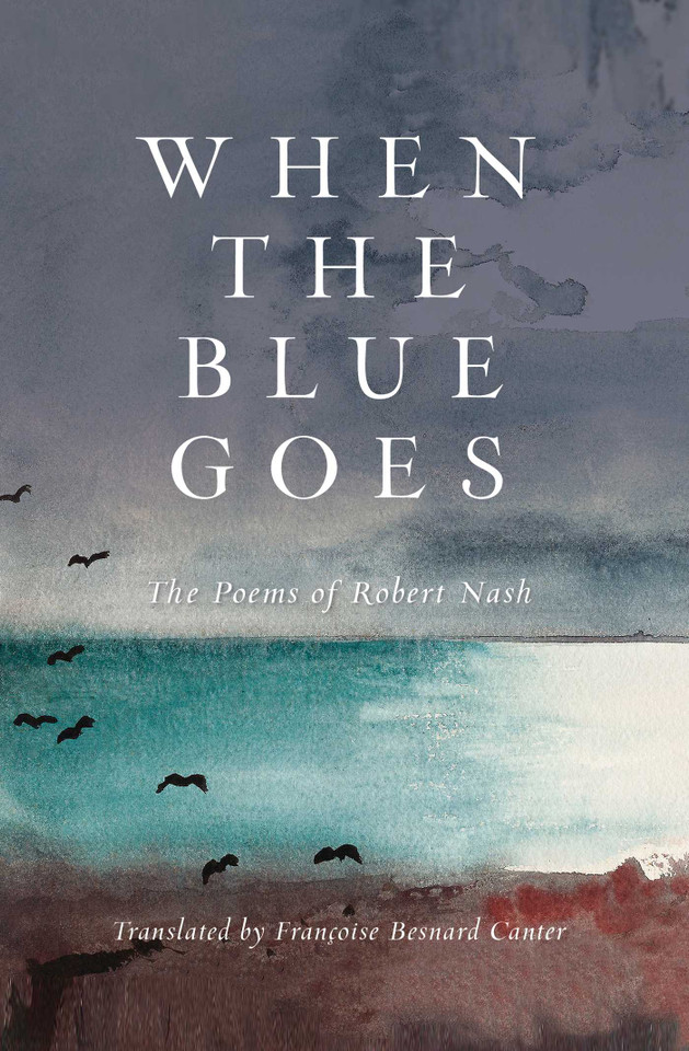 When the Blue Goes: The Poems of Robert Nash book cover by Robert Nash