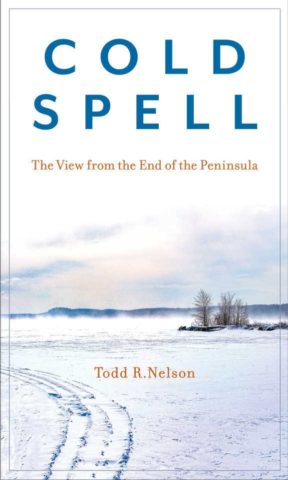 Cold Spell: The View from the End of the Peninsula book cover by Todd R. Nelson