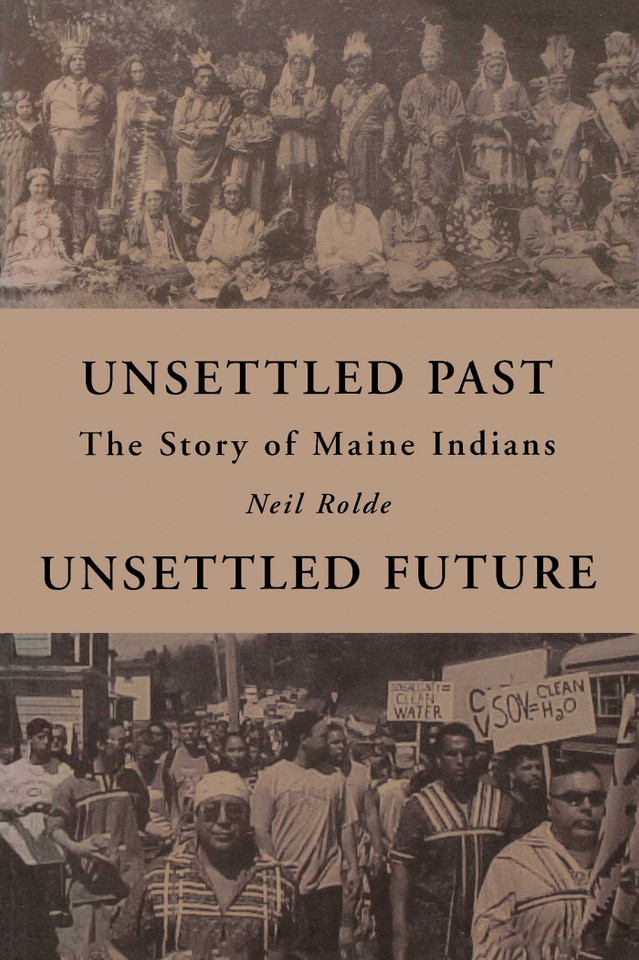 Unsettled Past, Unsettled Future: The Story of Maine Indians book cover by Neil Rolde