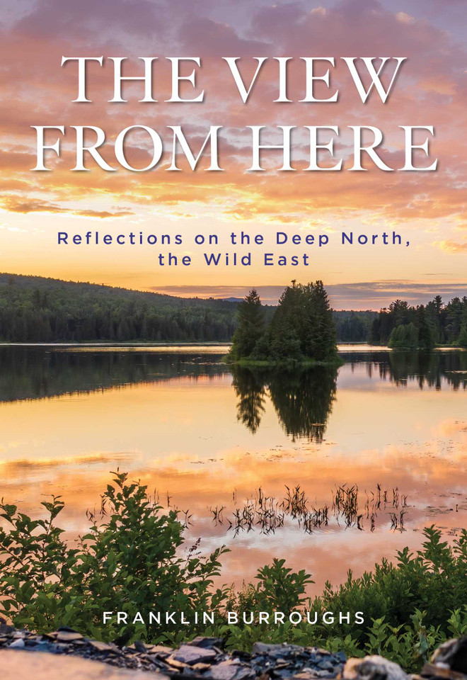 View from Here: Reflections on the Deep North, the Wild East book cover by Franklin Burroughs