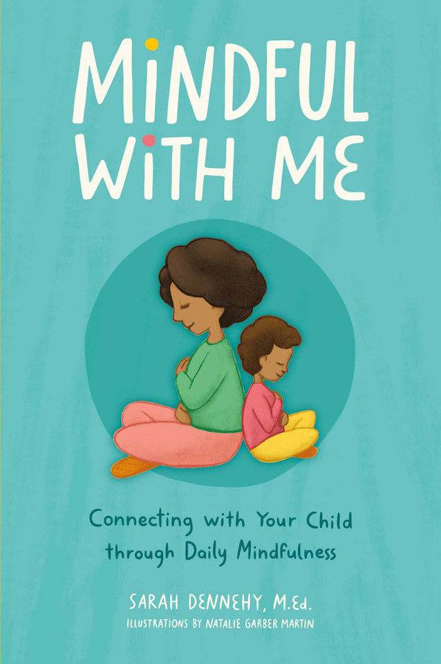 Mindful with Me: Connecting with Your Child Through Daily Mindfulness book cover by Sarah Dennehy