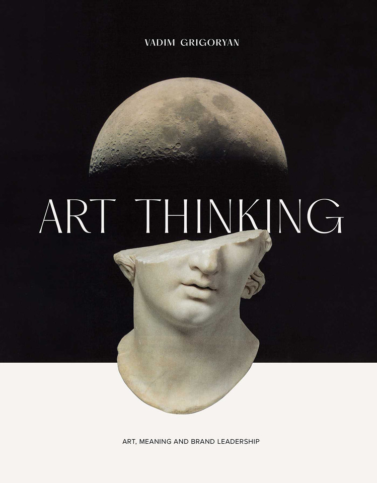Art Thinking: Art, Meaning and Brand Leadership book cover by Vadim Grigoryan