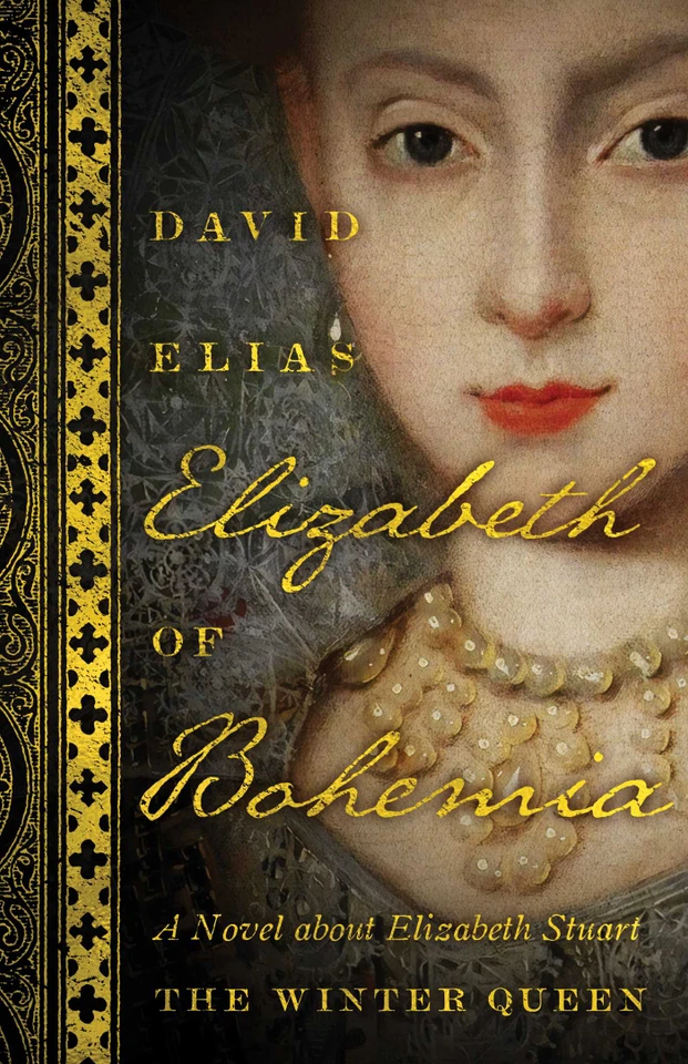 Elizabeth of Bohemia: A Novel about Elizabeth Stuart, the Winter Queen book cover by David Elias
