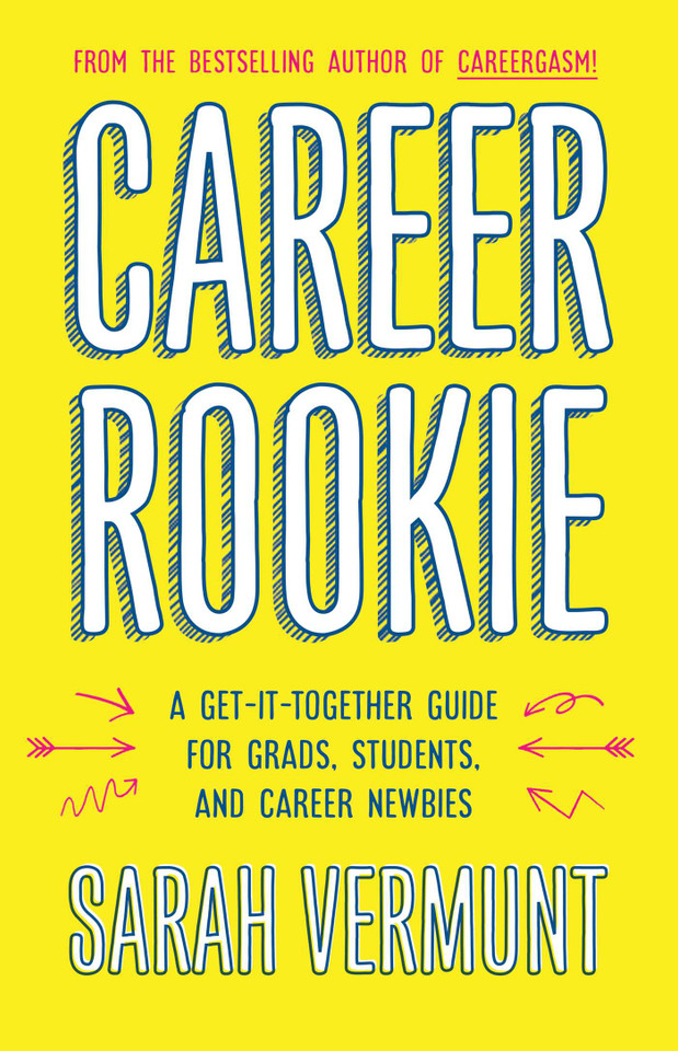 Career Rookie: A Get-It-Together Guide for Grads, Students and Career Newbies book cover by Sarah Vermunt