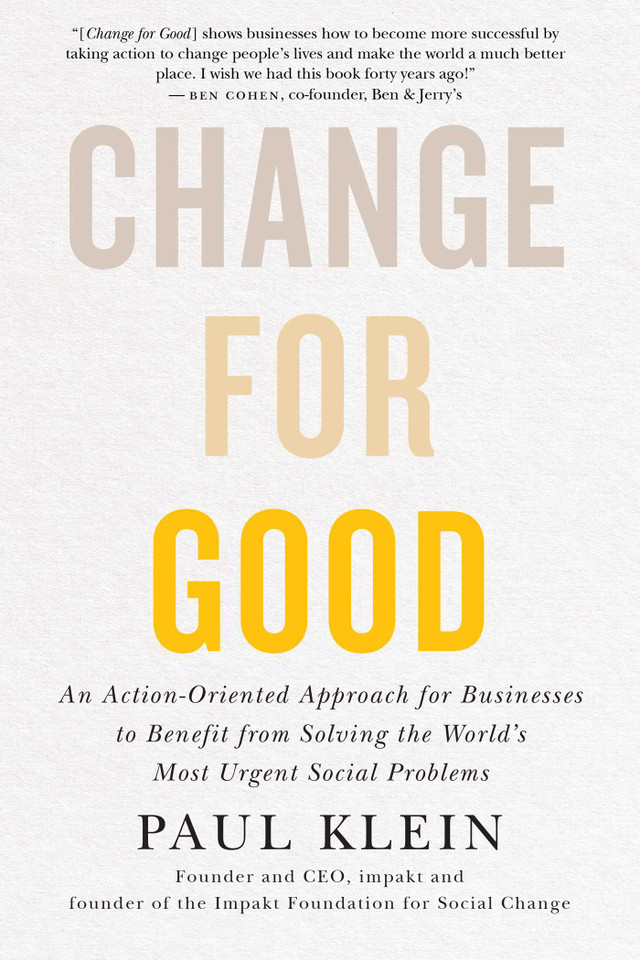 Change for Good: An Action-Oriented Approach for Businesses to Benefit from Solving the World's Most Urgent Social Problems book cover by Paul Klein