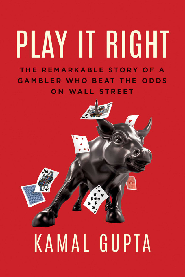 Play It Right: The Remarkable Story of a Gambler Who Beat the Odds on Wall Street book cover by Kamal Gupta