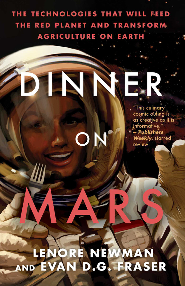 Dinner on Mars: The Technologies That Will Feed the Red Planet and Transform Agriculture on Earth book cover by Lenore Newman, Evan D. G. Fraser