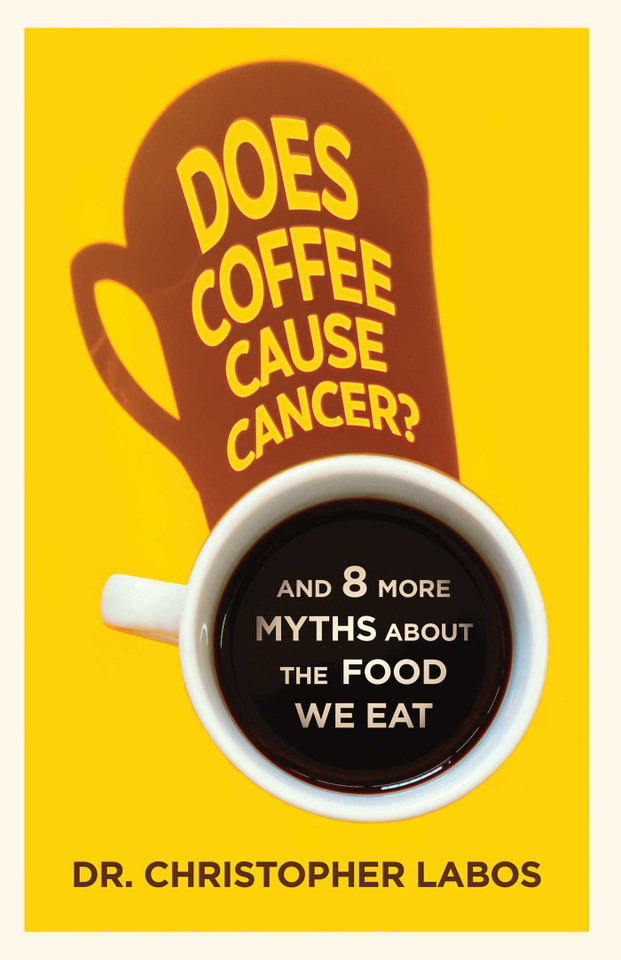 Does Coffee Cause Cancer?: And 8 More Myths about the Food We Eat book cover by Christopher Labos
