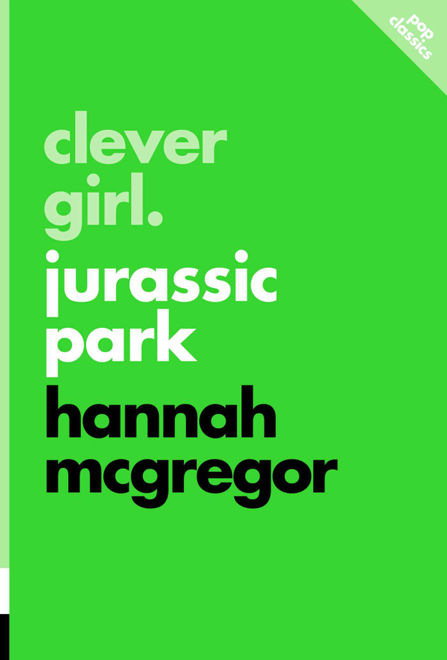 Clever Girl: Jurassic Park (Pop Classics) book cover by Hannah McGregor