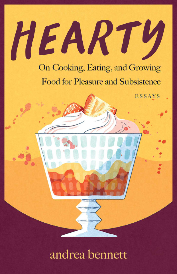 Hearty: On Cooking, Eating, and Growing Food for Pleasure and Subsistence book cover by Andrea Bennett