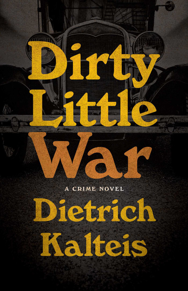 Dirty Little War: A Crime Novel book cover by Dietrich Kalteis