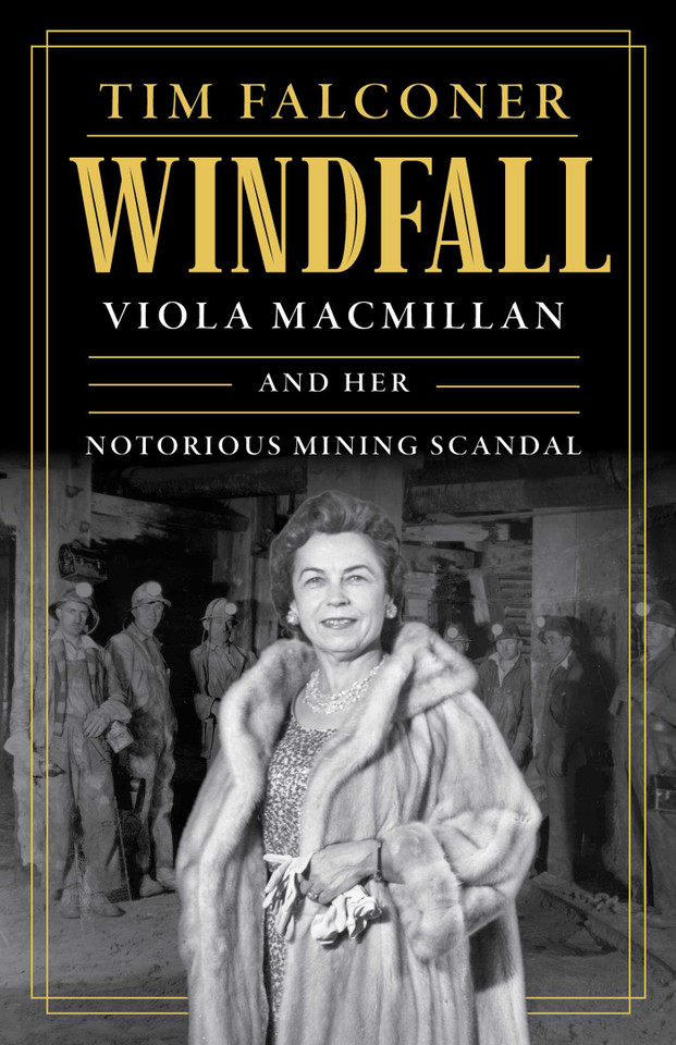 Windfall: Viola MacMillan and Her Notorious Mining Scandal book cover by Tim Falconer