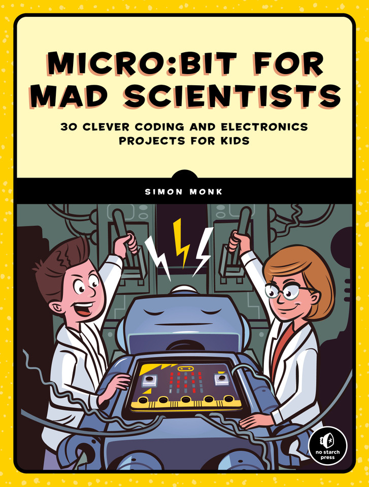 Micro:bit for Mad Scientists: 30 Clever Coding and Electronics Projects for Kids book cover by Simon Monk