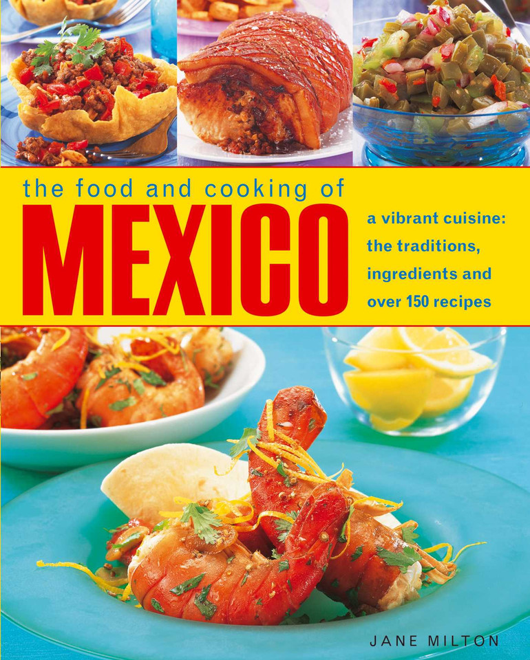 The Food & Cooking of Mexico: A vibrant cuisine: the traditions, ingredients and over 150 recipes book cover by Jane Milton