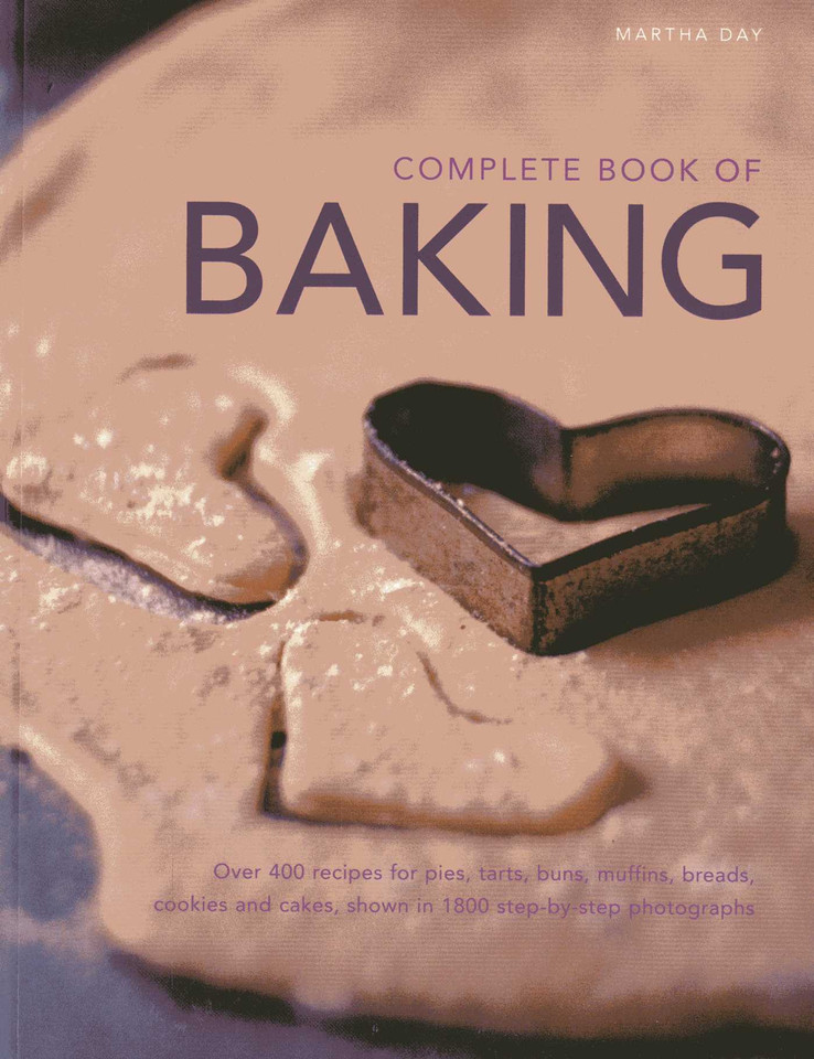Complete Book of Baking: Over 400 recipes for pies, tarts, buns, muffins, cookies and cakes, shown in 1800 step-by-step photographs book cover by Martha Day