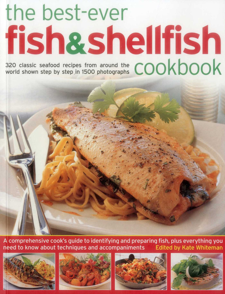 The Best-Ever Fish & Shellfish Cookbook: 320 Classic Seafood Recipes From Around The World Shown Step By Step In 1500 Photographs book cover by Kate Whiteman