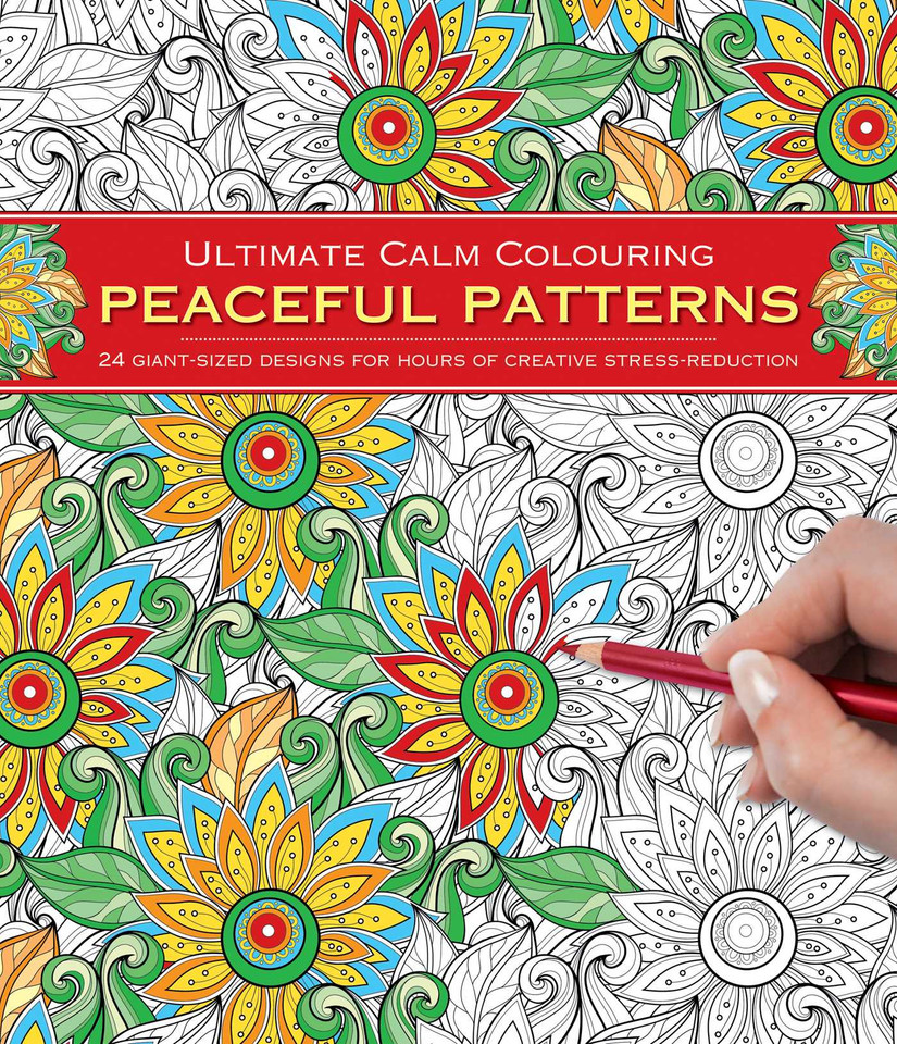 Ultimate Calm Colouring: Peaceful Patterns: 24 Giant-Sized Designs For Hours Of Creative Stress-Reduction book cover by Southwater
