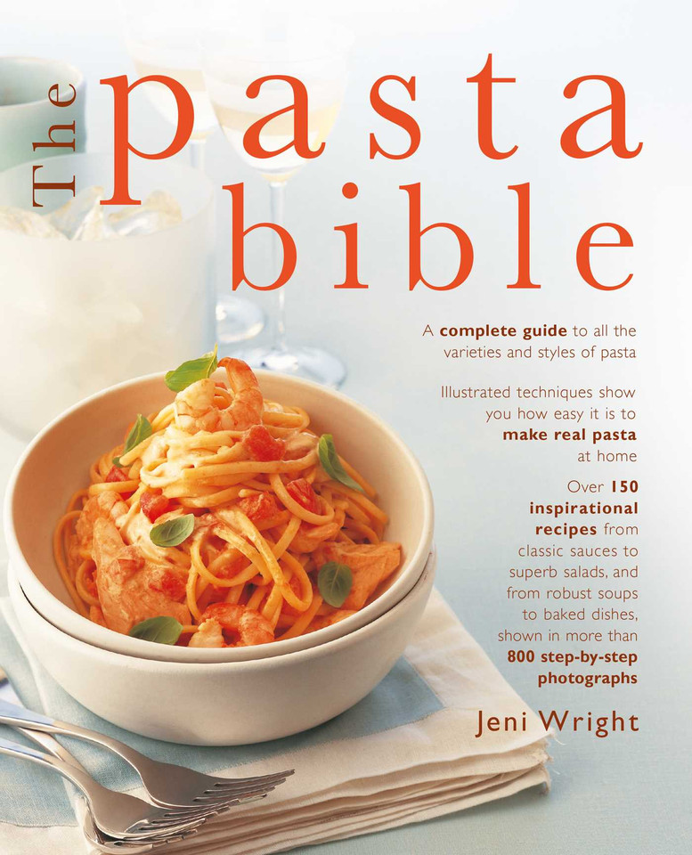 The Pasta Bible: The Complete Guide to Choosing, Making, Cooking and Enjoying Italian Pasta, with 150 Recipes book cover by Jeni Wright