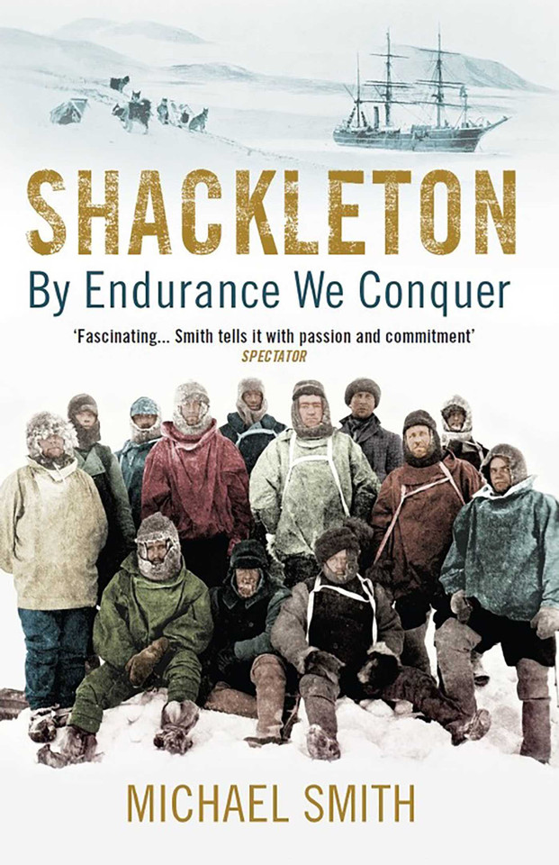 Shackleton: By Endurance We Conquer book cover by Michael Smith