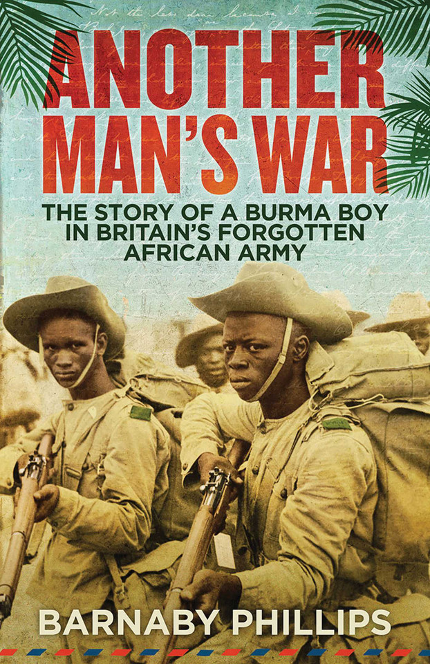 Another Man's War: The Story of a Burma Boy in Britain's Forgotten African Army book cover by Barnaby Phillips