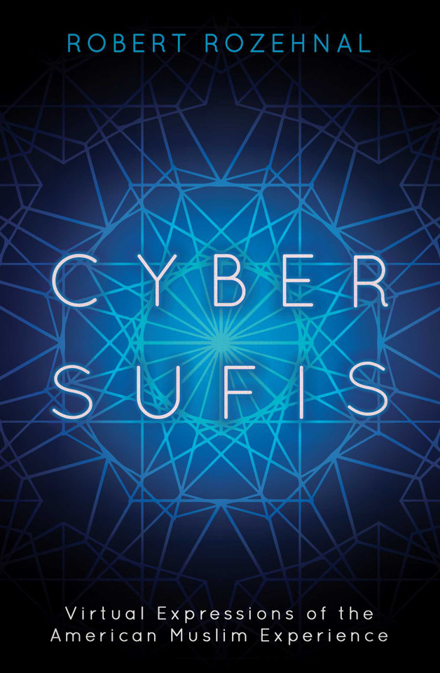Cyber Sufis: Virtual Expressions of the American Muslim Experience (Islam in the Twenty-First Century) book cover by Robert Rozehnal
