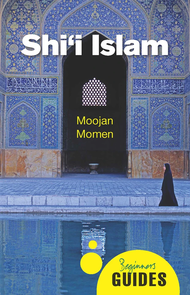 Shi'i Islam: A Beginner's Guide (Beginner's Guides) book cover by Moojan Momen