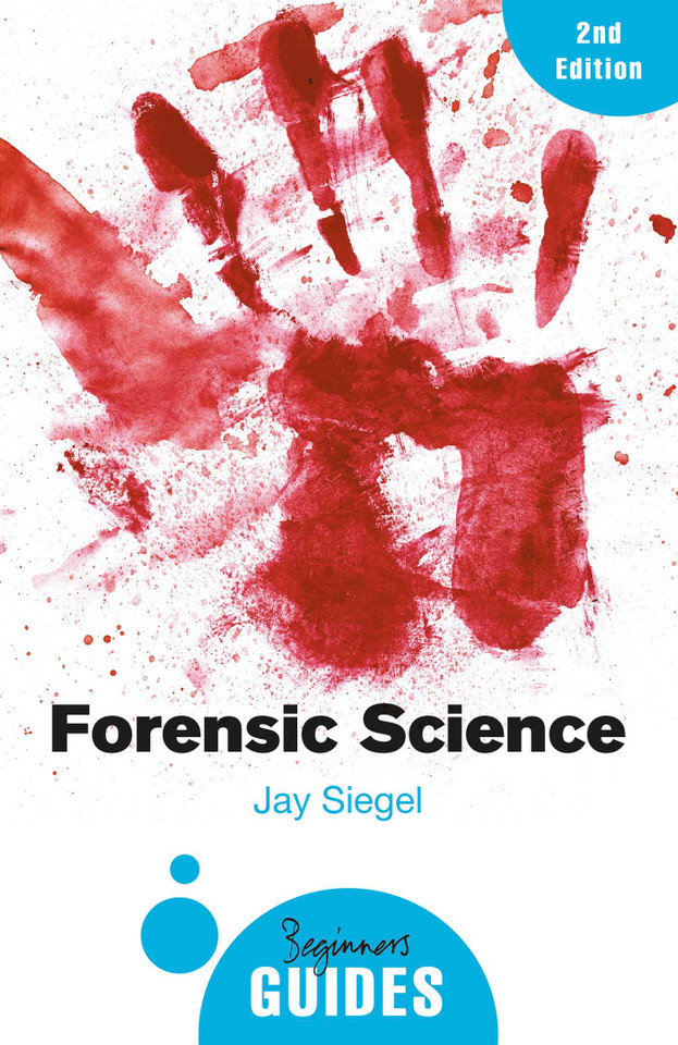Forensic Science: A Beginner's Guide (Beginner's Guides) book cover by Jay Siegel