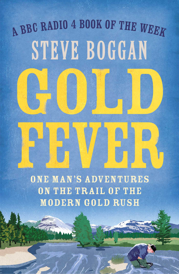 Gold Fever: One Man's Adventures on the Trail of the Modern Gold Rush book cover by Steve Boggan