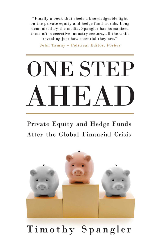 One Step Ahead: Private Equity and Hedge Funds After the Global Financial Crisis book cover by Timothy Spangler