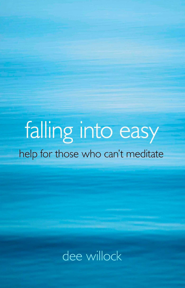 Falling Into Easy: Help For Those Who Can't Meditate book cover by Dee Willock