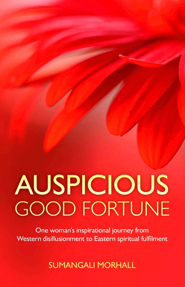Auspicious Good Fortune: One Woman's Inspirational Journey from Western Disillusionment to Eastern Spiritual Fulfilment book cover by Sumangal Morhall
