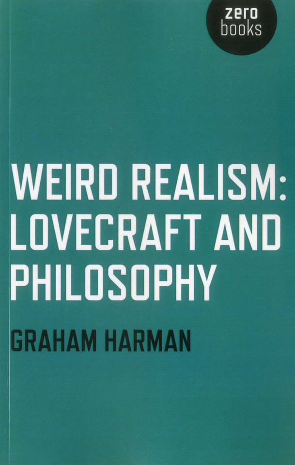 Weird Realism: Lovecraft and Philosophy book cover by Graham Harman