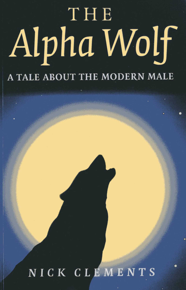 The Alpha Wolf: A Tale About the Modern Male book cover by Nick Clements