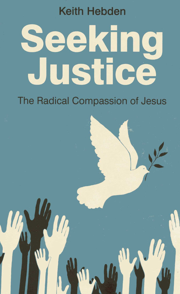 Seeking Justice: The Radical Compassion of Jesus book cover by Keith Hebden