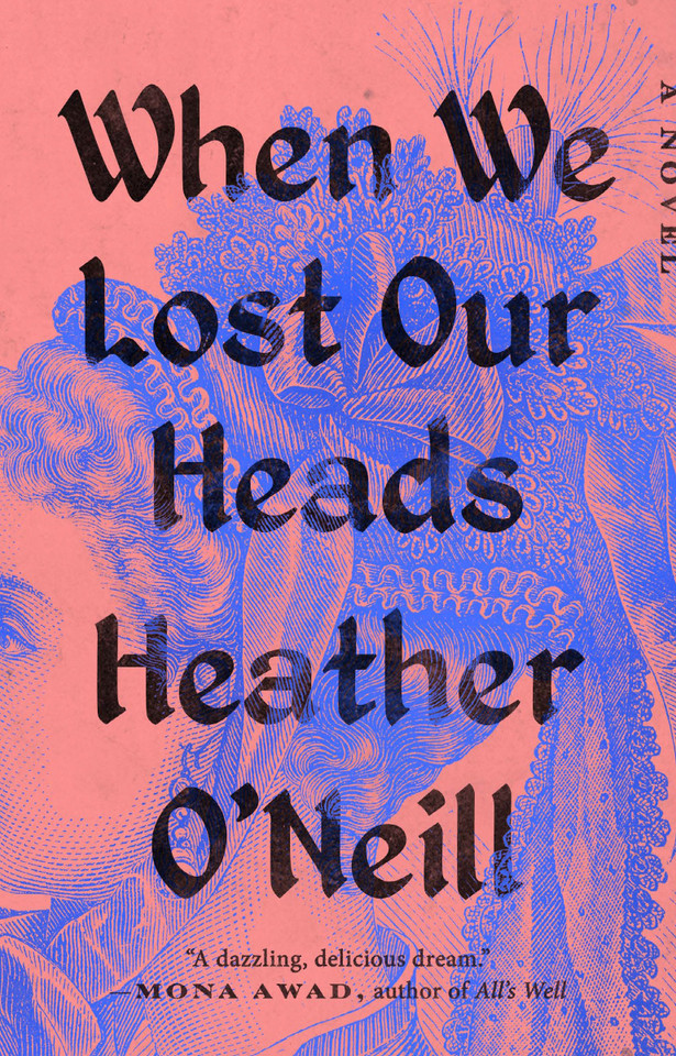 When We Lost Our Heads: A Novel book cover by Heather O'Neill