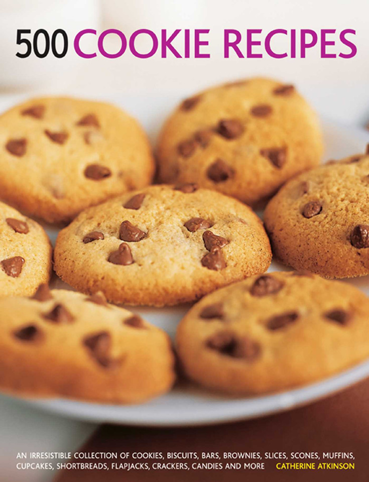 500 Cookie Recipes: An Irresistible Collection Of Cookies, Biscuits, Bars, Brownies, Slices, Scones, Muffins, Cupcakes, Shortbreads, Flapjacks, Crackers, Candies And More book cover by Catherine Atkinson