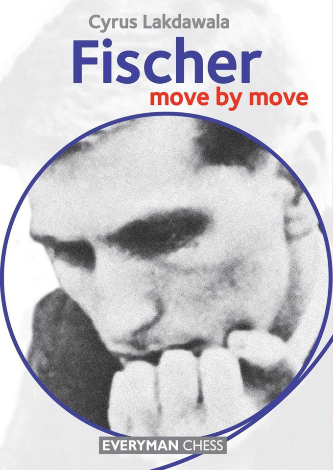 Fischer (Move by Move) book cover by Cyrus Lakdawala Cyrus Lakdawala