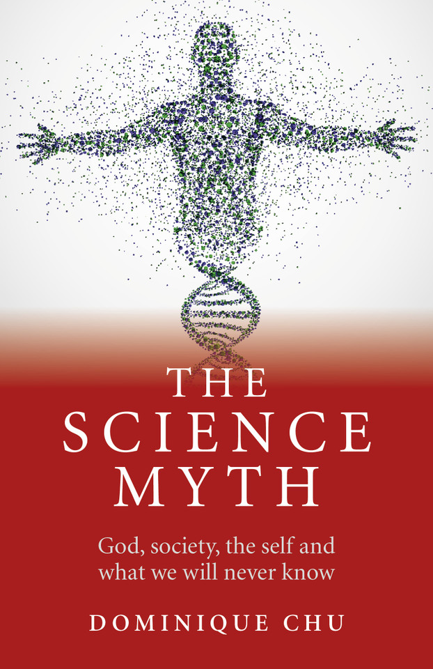 The Science Myth: God, Society, the Self and What We Will Never Know. book cover by Dominique Chu