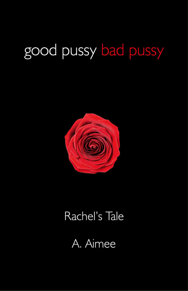 Good Pussy Bad Pussy: Rachel's Tale book cover by A. Aimee